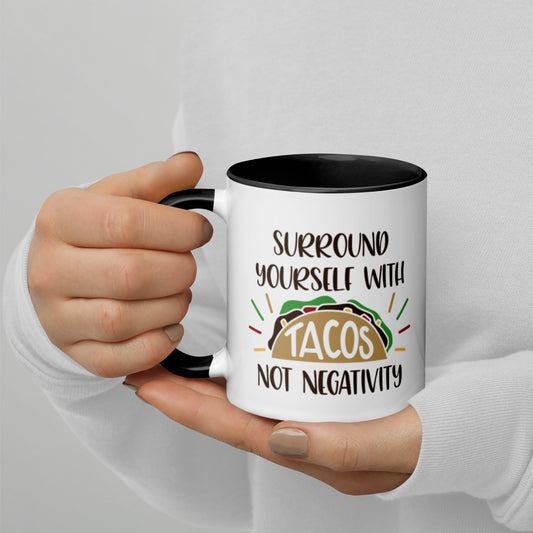 Surround yourself with Tacos not Negative- Coffee Mug Color- 11oz